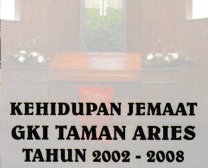 Buku Kehidupan Jemaat GKI Taman Aries Periode 2002 – 2008